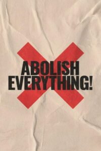 Abolish Everything!